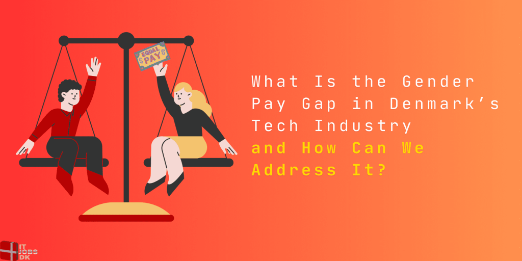 Tackling the Gender Pay Gap in Denmark’s Tech Industry